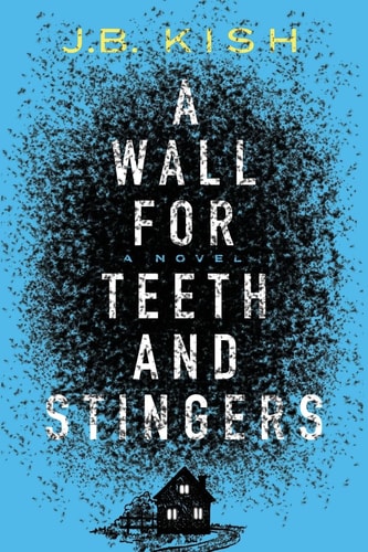 A Wall for Teeth and Stingers: A Novel