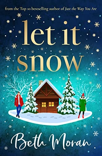 Let It Snow: The BRAND NEW uplifting festive read from TOP 10 BESTSELLER Beth Moran for 2022